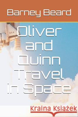 Oliver and Quinn Travel in Space Barney Beard 9781799101666 Independently Published - książka