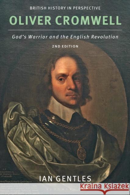 Oliver Cromwell: God's Warrior and the English Revolution Ian Gentles 9781350375864 Bloomsbury Academic - książka