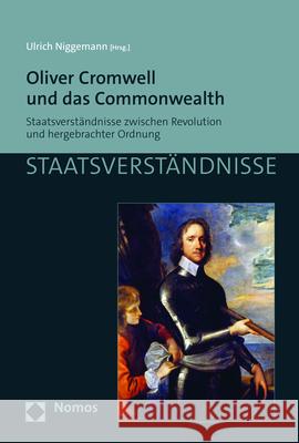 Oliver Cromwell Und Das Commonwealth: Staatsverstandnisse Zwischen Revolution Und Hergebrachter Ordnung Niggemann, Ulrich 9783848773381 Nomos - książka