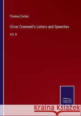 Oliver Cromwell's Letters and Speeches: Vol. II Thomas Carlyle 9783375043162 Salzwasser-Verlag - książka