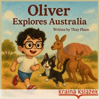 Oliver explores Australia Pham, Thuy 9798288576218 Independently Published - książka