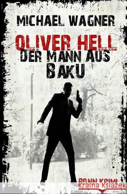 Oliver Hell - Der Mann aus Baku (Oliver Hells zweiter Fall) Wagner, Michael 9783746782744 epubli - książka