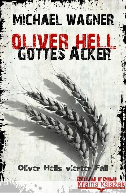 Oliver Hell - Gottes Acker : Bonn - Krimi: Oliver Hells vierter Fall Wagner, Michael 9783745079494 epubli - książka
