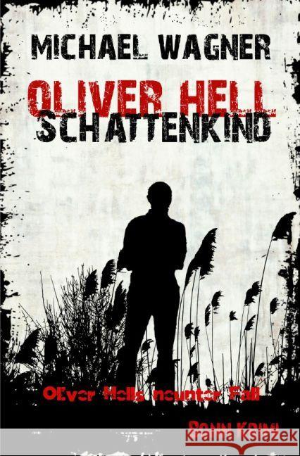 Oliver Hell - Schattenkind : Bonn - Krimi: Oliver Hells neunter Fall Wagner, Michael 9783745048964 epubli - książka