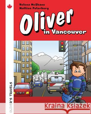 Oliver in Vancouver Mrs Helena McShane MR Mattias Peterberg 9789197872829 Plant a Seed Publishing - książka