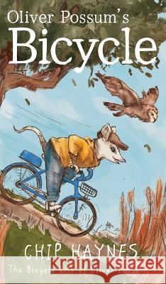 Oliver Possum\'s Bicycle Chip Haynes 9781644507513 4 Horsemen Publications, Inc. - książka