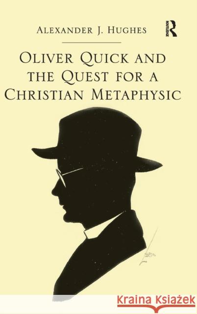 Oliver Quick and the Quest for a Christian Metaphysic Alex Hughes   9781472452504 Ashgate Publishing Limited - książka