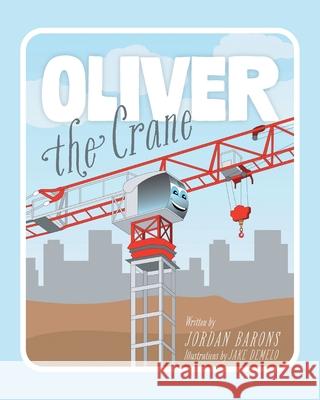 Oliver The Crane Jordan Barons Jake Demelo 9781038349668 FriesenPress - książka