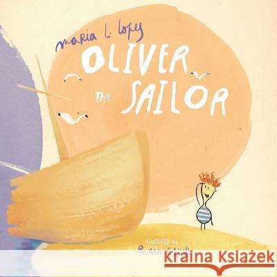 Oliver the Sailor: When Oliver spent the day at the beach with his Granddad he didn't expect to take him on a wild adventure. Lopes Da Silva Author, Maria de Lourdes 9781500443580 Createspace - książka