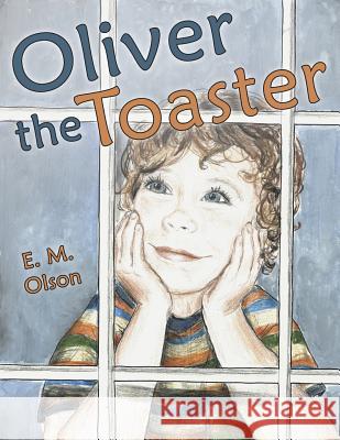 Oliver the Toaster E. M. Olson 9781480810990 Archway Publishing - książka