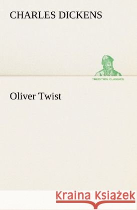 Oliver Twist Dickens, Charles 9783842468177 TREDITION CLASSICS - książka