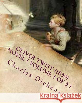 Oliver Twist (1839) NOVEL ( VOLUME 1) Dickens, Charles 9781523964307 Createspace Independent Publishing Platform - książka