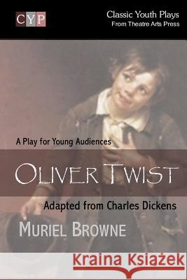 Oliver Twist: A Play for Young Audiences Muriel Browne Charles Dickens 9781518645976 Createspace - książka