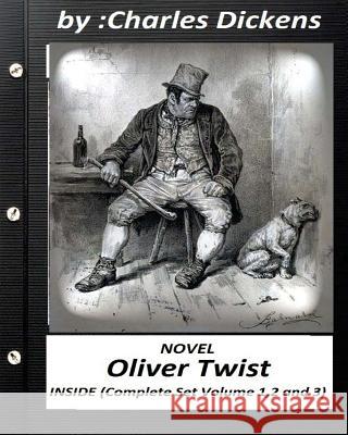 Oliver Twist.( NOVEL) by Charles Dickens ( INSIDE Complete Set Volume 1,2 and 3): including all the original illustrations Dickens, Charles 9781530376803 Createspace Independent Publishing Platform - książka