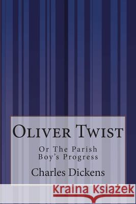 Oliver Twist: Or The Parish Boy's Progress Dickens, Charles 9781503151048 Createspace - książka