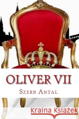 Oliver VII Adriano Olivari Antal Szerb Antonia Bukk 9781545431634 Createspace Independent Publishing Platform - książka