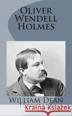 Oliver Wendell Holmes William Dean Howells 9781499227475 Createspace - książka