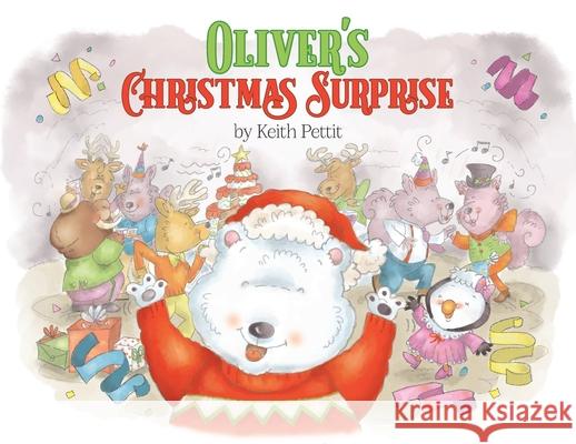 Oliver's Christmas Surprise Keith Pettit 9781649903761 Palmetto Publishing - książka