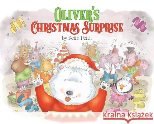 Oliver's Christmas Surprise Keith Pettit 9781649903778 Palmetto Publishing - książka