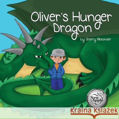 Oliver's Hunger Dragon Sherry Alexander Amy Rottinger 9781612443065 Halo Publishing International - książka