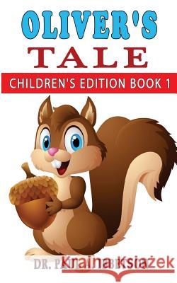 Oliver's Tale: Children's edition book 1 Ibbetson, Paul a. 9781515363828 Createspace Independent Publishing Platform - książka