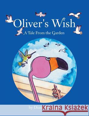 Oliver's Wish: A Tale from the Garden Worthen, Diane 9781468540055 Authorhouse - książka