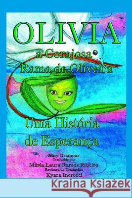 Olivia, a Corajosa Rama de Oliveira: Uma Historia de Esperanca Amy Gramour Maria Laura Ramos Ribeiro Kyara Incrocci 9781493530106 Createspace - książka