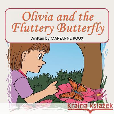Olivia and the Fluttery Butterfly Maryanne Roux 9781503525368 Xlibris Corporation - książka