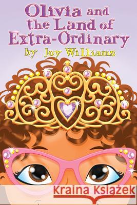 Olivia and the Land of Extra Ordinary Joy Williams Gary McCluskey 9780997723205 I Am Joy Wiliams - książka