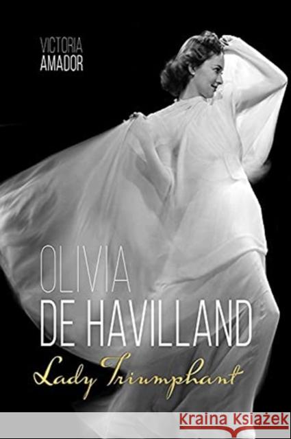 Olivia de Havilland: Lady Triumphant Victoria Amador 9780813154657 University Press of Kentucky - książka