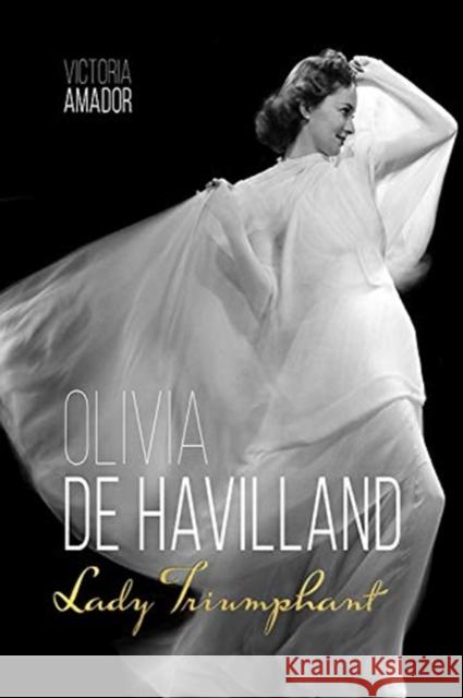 Olivia de Havilland: Lady Triumphant Victoria Amador 9780813177274 University Press of Kentucky - książka