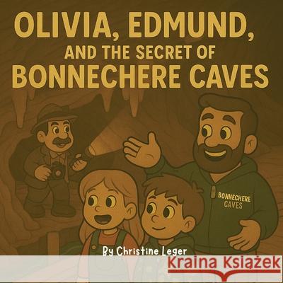 Olivia, Edmund, and the Secret of Bonnechere Caves Christine Leger 9781069497956 Christine Leger - książka