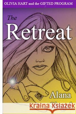 Olivia Hart and the Gifted Program: The Retreat Alana Siegel 9781479191659 Createspace - książka