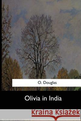 Olivia in India O. Douglas 9781547276998 Createspace Independent Publishing Platform - książka