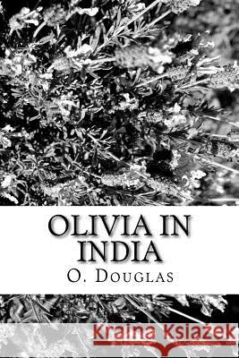 Olivia in India O. Douglas 9781981991013 Createspace Independent Publishing Platform - książka