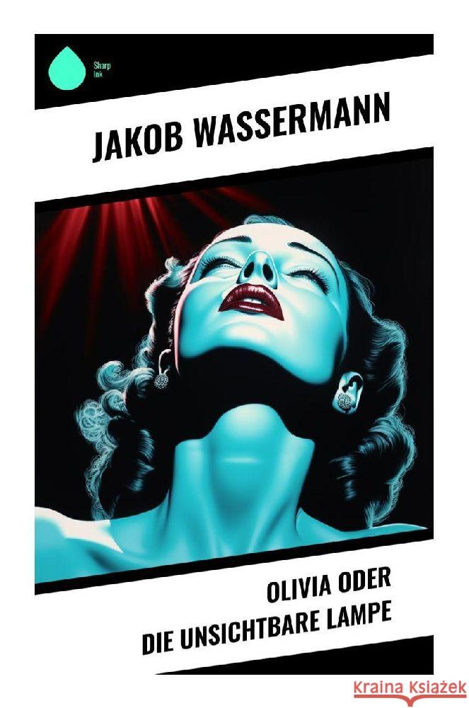 Olivia oder Die unsichtbare Lampe Wassermann, Jakob 9788028353957 Sharp Ink - książka
