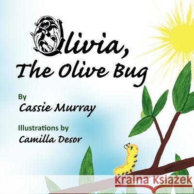 Olivia, The Olive Bug Cassie Murray 9781441519665 Xlibris Corporation - książka