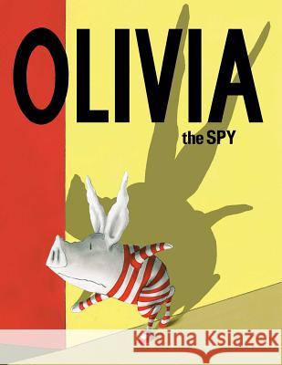 Olivia the Spy Ian Falconer Ian Falconer 9781481457958 Atheneum/Caitlyn Dlouhy Books - książka