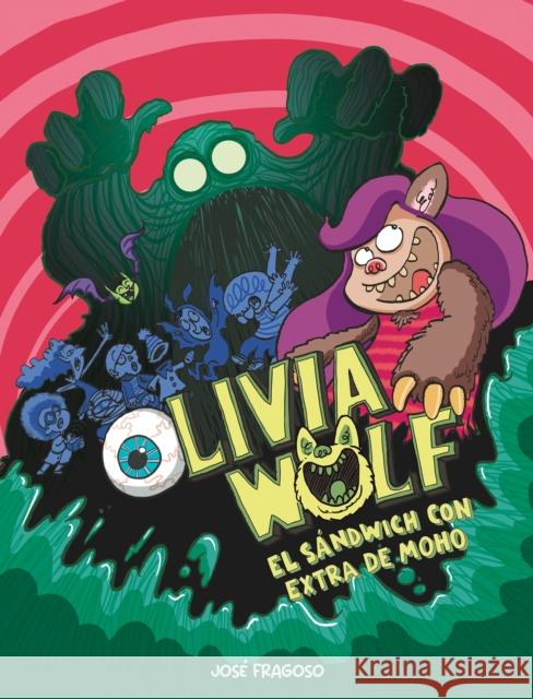 Olivia Wolf. El sandwich con extra de moho Jose Fragoso 9788418599484 PLANET 8 GROUP SL D/B/A NUBEOCHO - książka