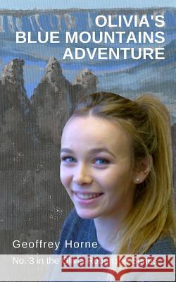 Olivia's Blue Mountains Adventure: (Olivia Robertson series Book 3) Horne, Geoffrey 9780994295347 Adeline Press - książka