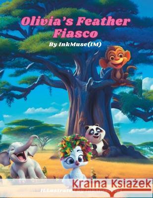 Olivia's Feather Fiasco Ink Muse(im)   9798988325703 Inkmuse(im) - książka