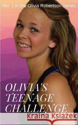 Olivia's Teenage Challenge Geoffrey Horne Judy Heath 9780994295323 Adeline Press - książka