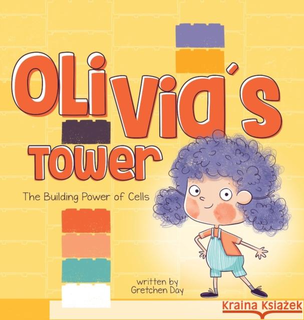 Olivia's Tower: The Building Power of Cells Gretchen Day, Yip Jar Design 9781949522778 Storybook Genius, LLC - książka