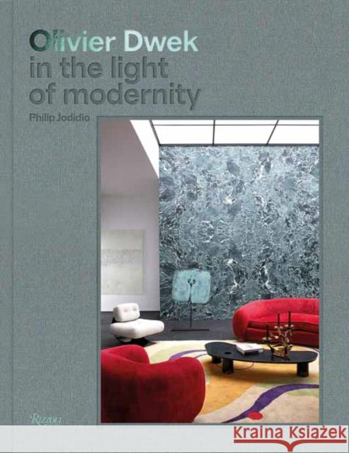 Olivier Dwek: In the Light of Modernity Jodidio, Philip 9780847868452 Rizzoli International Publications - książka