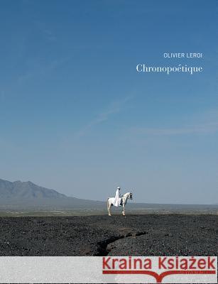 Olivier Leroi: Chronopoétique Leroi, Olivier 9782330049416 Actes Sud - książka
