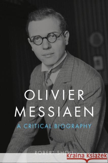 Olivier Messiaen: A Critical Biography Robert Sholl 9781789148657 Reaktion Books - książka