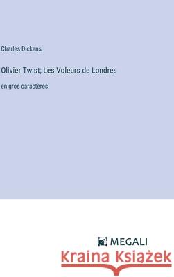 Olivier Twist; Les Voleurs de Londres: en gros caract?res Charles Dickens 9783387081954 Megali Verlag - książka