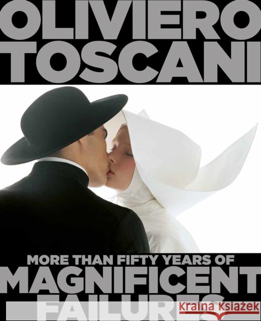 Oliviero Toscani: More Than Fifty Years of Magnificent Failures Oliviero Toscani 9781783130085 Headline Publishing Group - książka