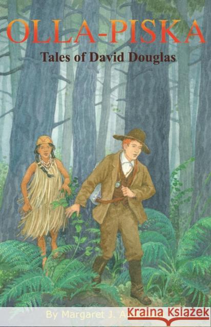 Olla-Piska: Tales of David Douglas Margaret J. Anderson 9780875952970 Oregon Historical Society Press - książka