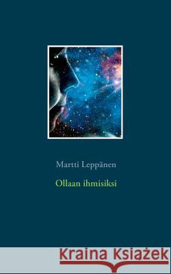 Ollaan ihmisiksi Martti Leppanen 9789523184671 Books on Demand - książka